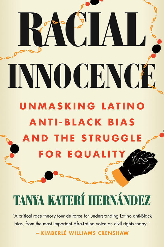 Racial Innocence // Unmasking Latino Anti-Black Bias and the Struggle for Equality
