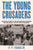 The Young Crusaders // The Untold Story of the Children and Teenagers Who Galvanized the Civil Rights Movement