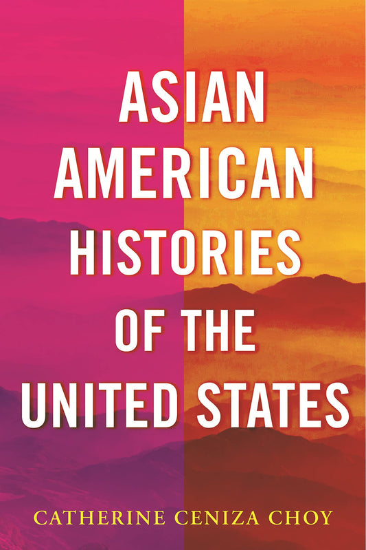 Asian American Histories of the United States // (Revisioning History)