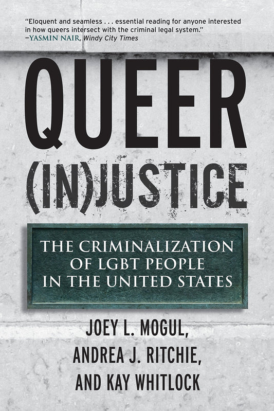 Queer (In)Justice // The Criminalization of LGBT People in the United States (Queer Ideas/Queer Action #5)