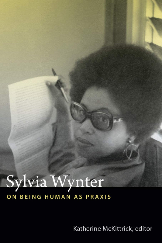 Sylvia Wynter // On Being Human as Praxis
