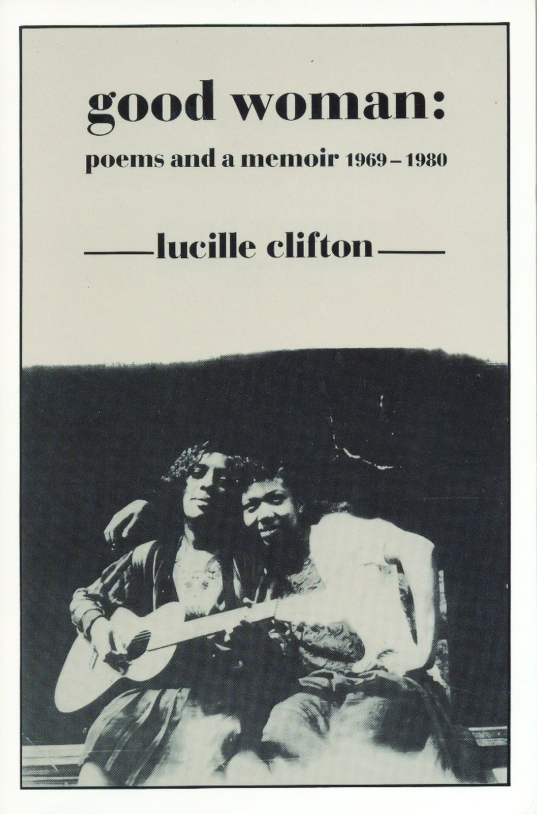 Good Woman // Poems and a Memoir 1969-1980