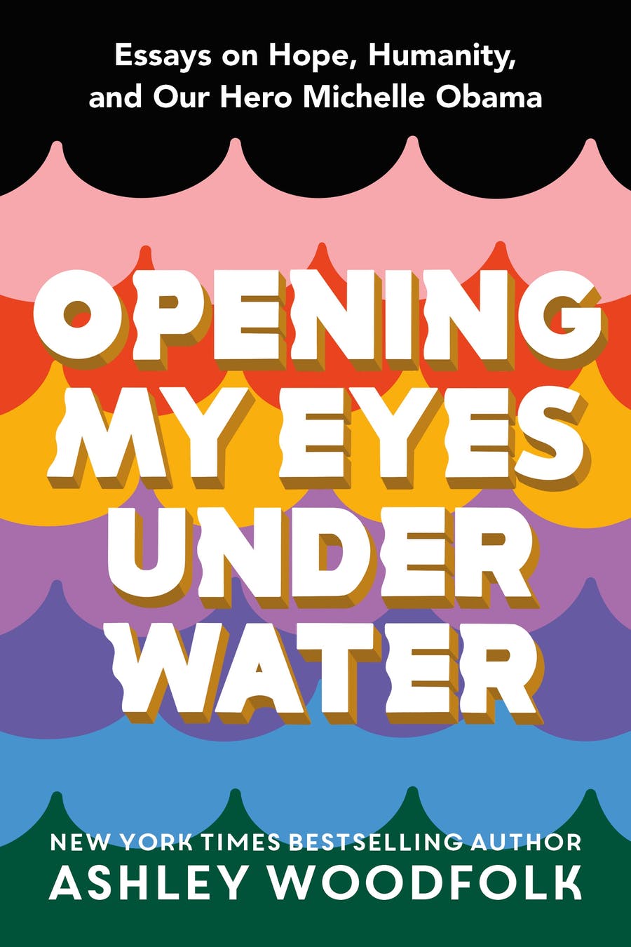 Opening My Eyes Underwater // Essays on Hope, Humanity, and Our Hero Michelle Obama
