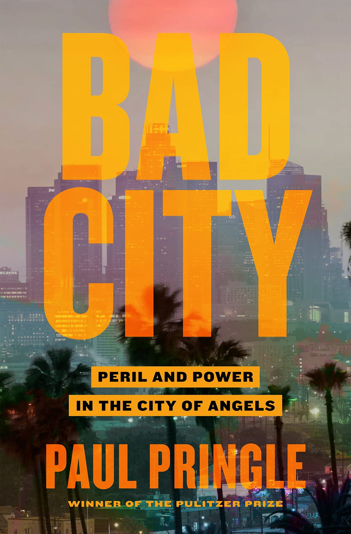 Bad City // Peril and Power in the City of Angels