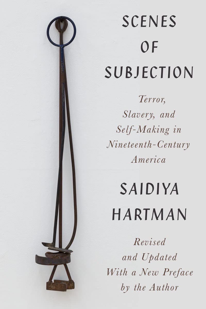 Scenes of Subjection // Terror, Slavery, and Self-Making in Nineteenth-Century America