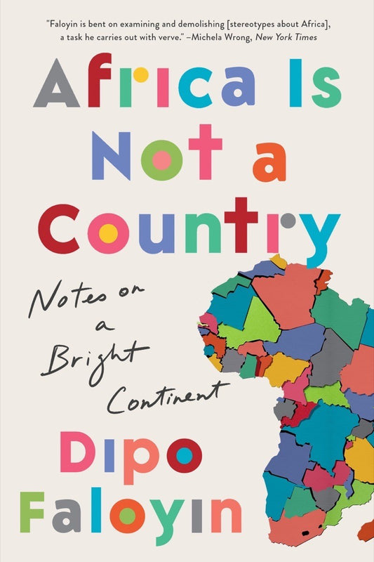 Africa Is Not a Country // Notes on a Bright Continent