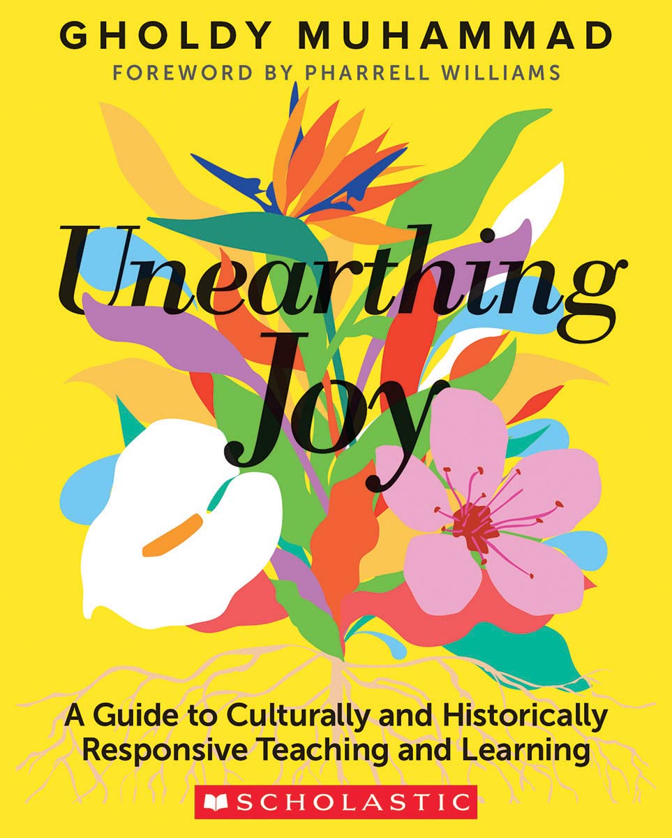 Unearthing Joy // A Guide to Culturally and Historically Responsive Curriculum and Instruction