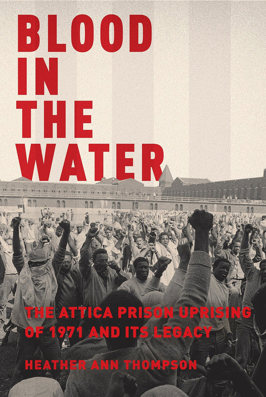 Blood in the Water // The Attica Prison Uprising of 1971 and Its Legacy
