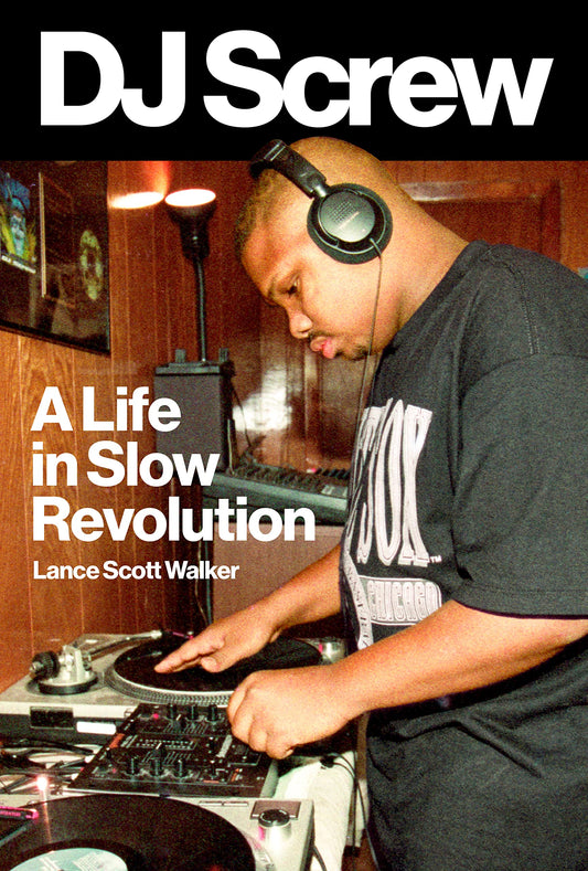 DJ Screw // A Life in Slow Revolution