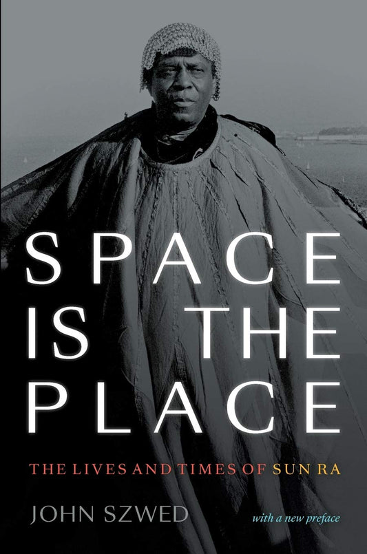 Space Is the Place // The Lives and Times of Sun Ra