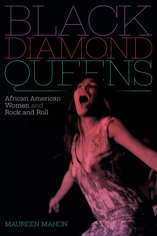 Black Diamond Queens // African American Women and Rock and Roll