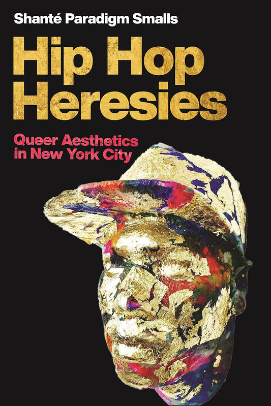 Hip Hop Heresies // Queer Aesthetics in New York City
