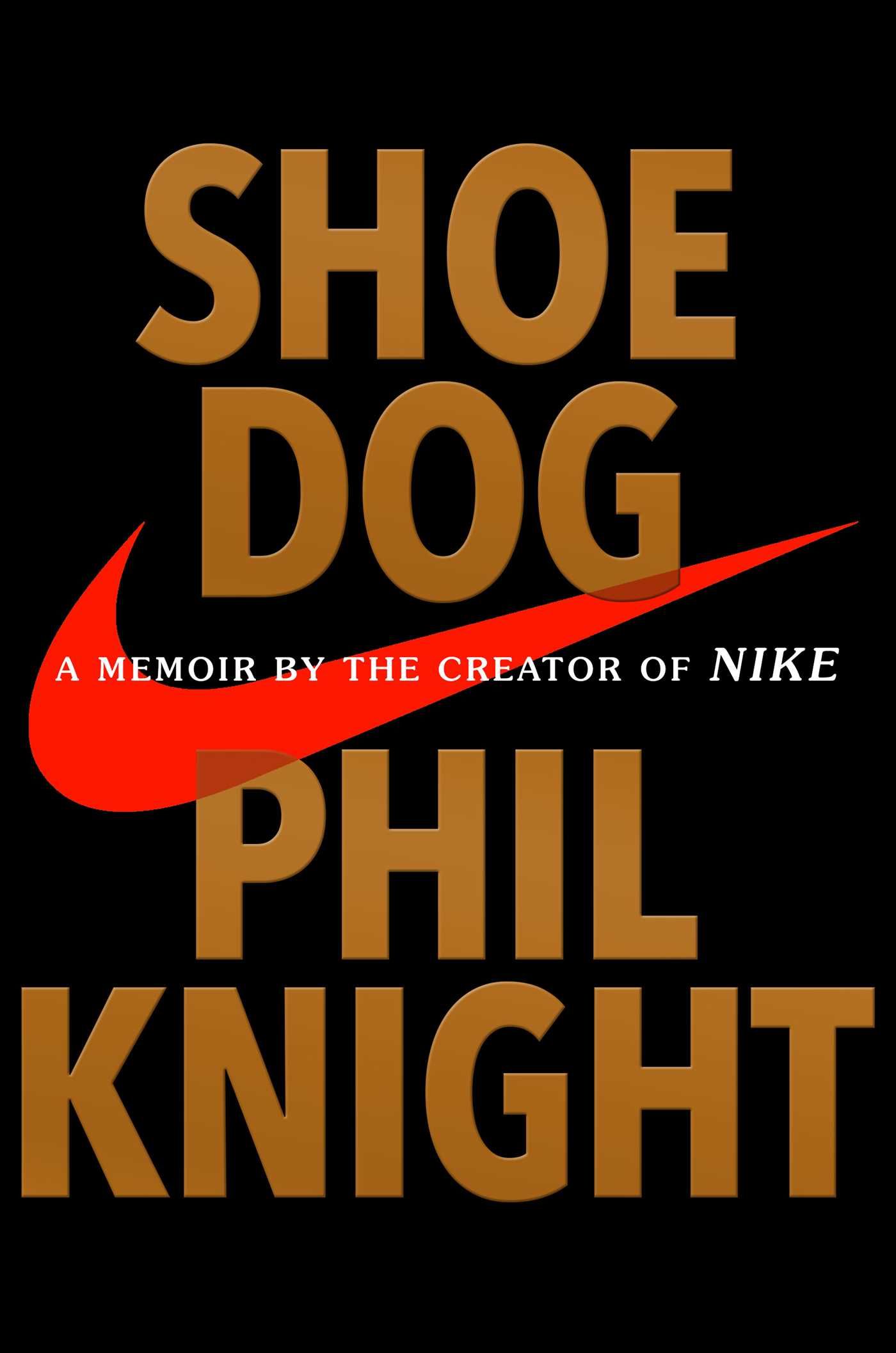 Shoe Dog // A Memoir by the Creator of Nike