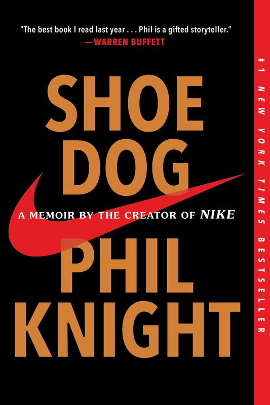Shoe Dog // A Memoir by the Creator of Nike