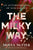 The Milky Way // An Autobiography of Our Galaxy