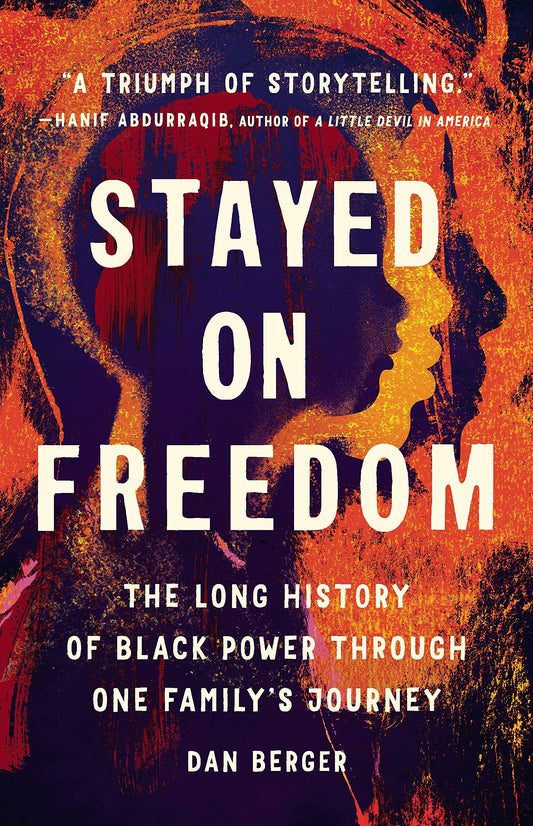 Stayed on Freedom // The Long History of Black Power Through One Family's Journey
