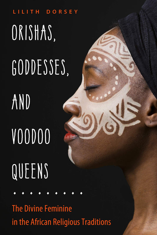 Orishas, Goddesses, and Voodoo Queens // The Divine Feminine in the African Religious Traditions