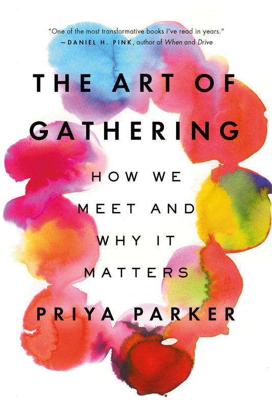 The Art of Gathering // How We Meet and Why It Matters