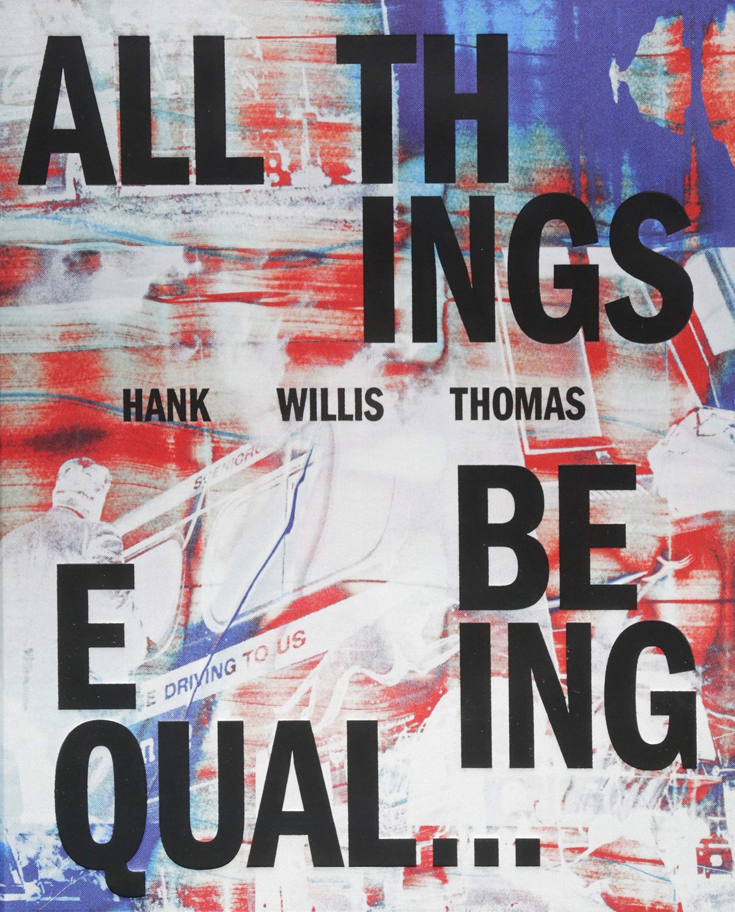 Hank Willis Thomas // All Things Being Equal