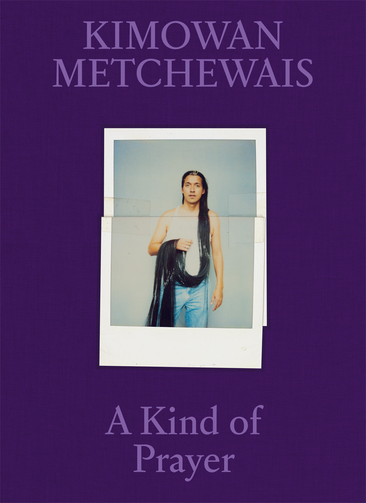 Kimowan Metchewais // A Kind of Prayer
