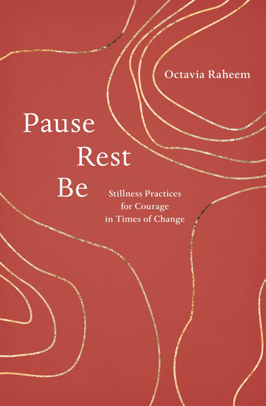Pause, Rest, Be // Stillness Practices for Courage in Times of Change