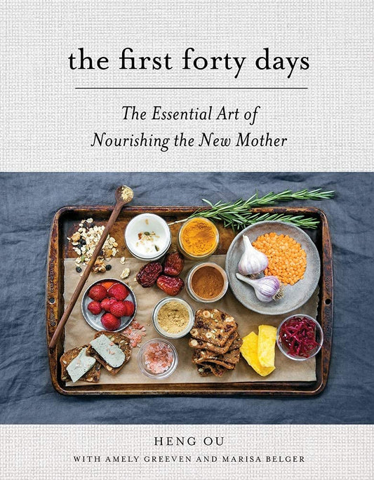 The First Forty Days // The Essential Art of Nourishing the New Mother