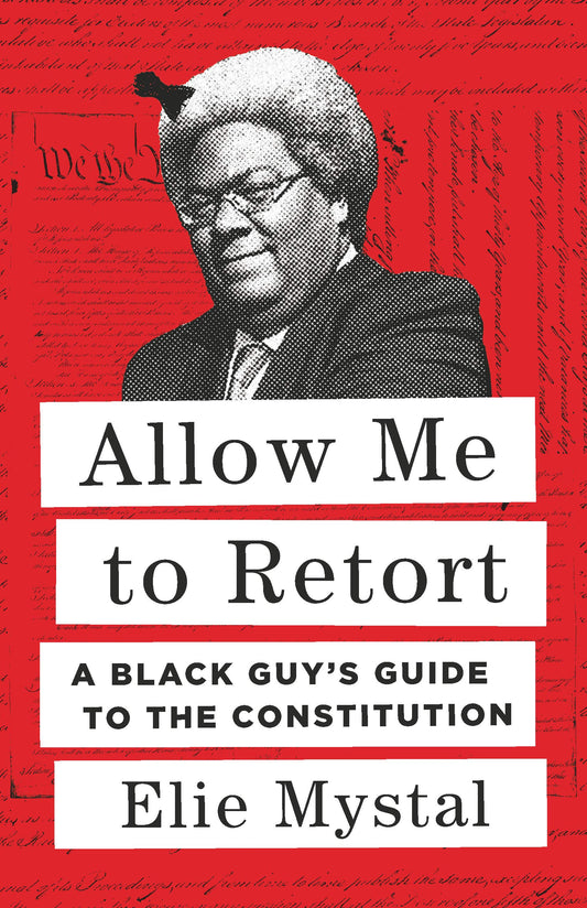 Allow Me to Retort // A Black Guy's Guide to the Constitution
