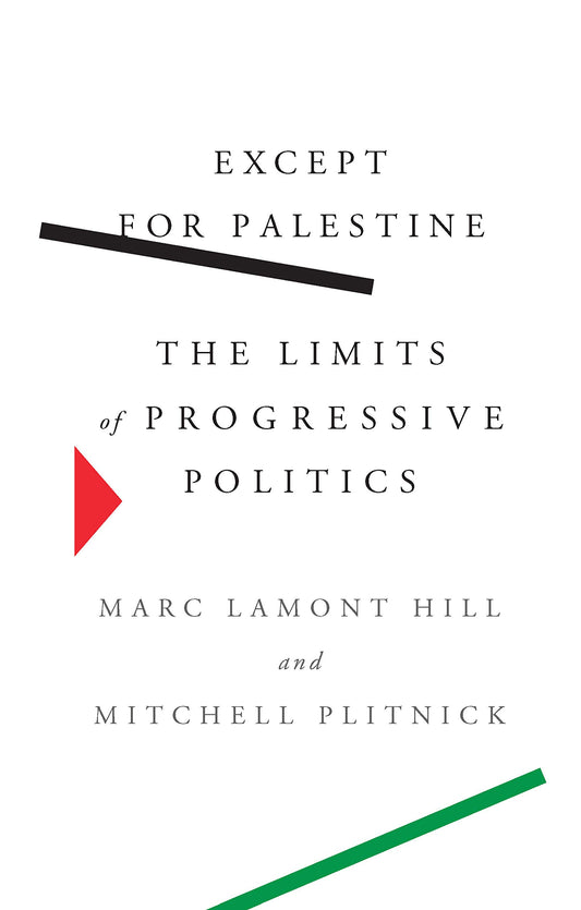 Except for Palestine // The Limits of Progressive Politics