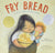 Fry Bread // A Native American Family Story