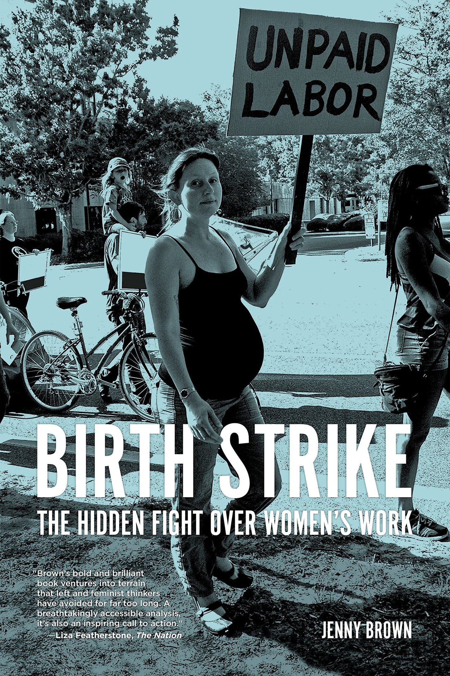 Birth Strike // The Hidden Fight Over Women's Work