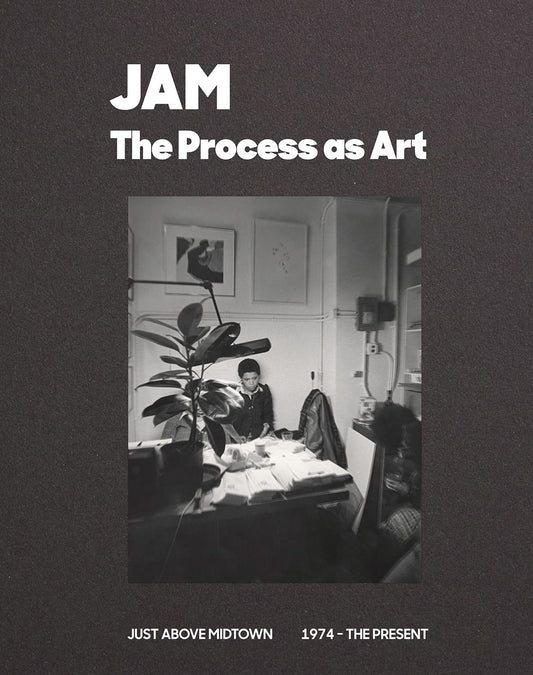 JAM // The Process as Art, 1974 to the Present