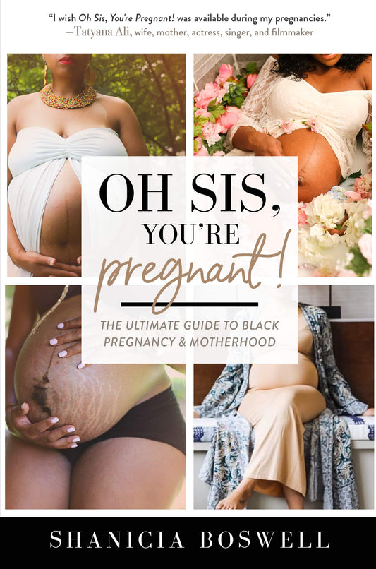 Oh Sis, You're Pregnant! // The Ultimate Guide to Black Pregnancy & Motherhood