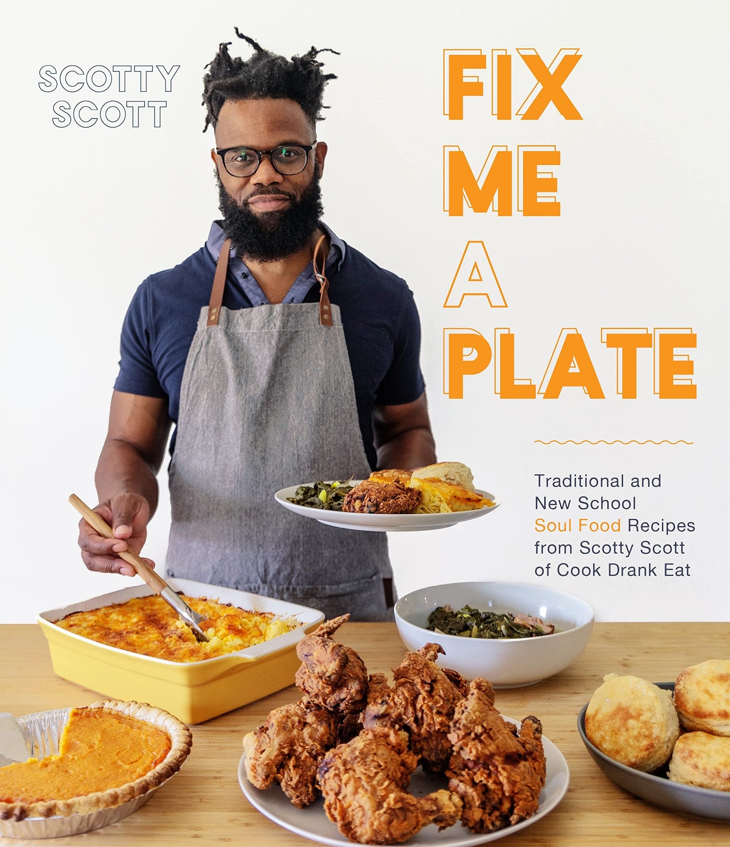 Fix Me a Plate // Traditional and New School Soul Food Recipes from Scotty Scott of Cook Drank Eat