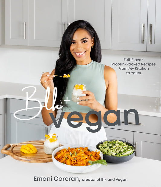 Blk + Vegan // Full-Flavor, Protein-Packed Recipes from My Kitchen to Yours