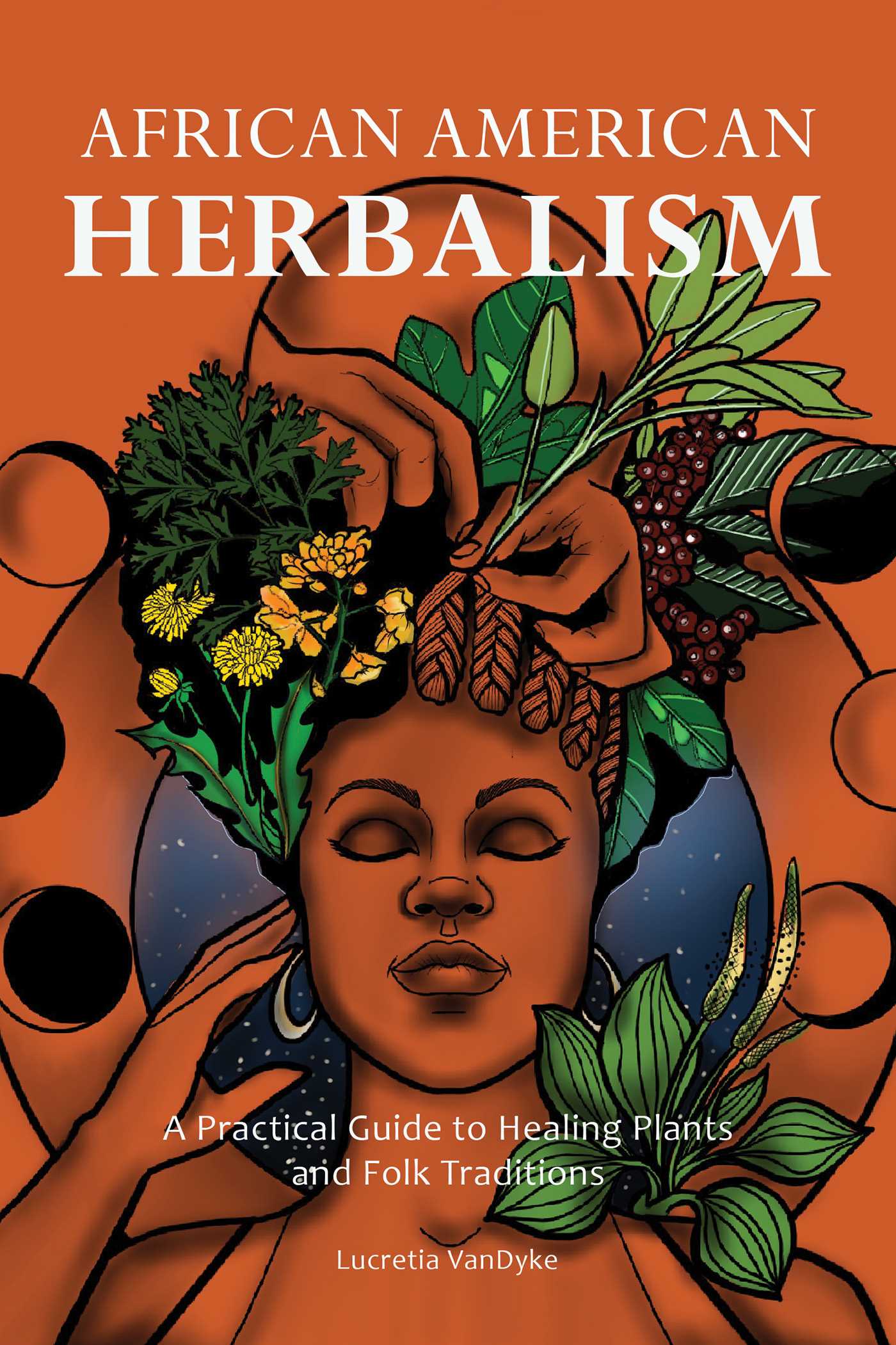 African American Herbalism // A Practical Guide to Healing Plants and Folk Traditions