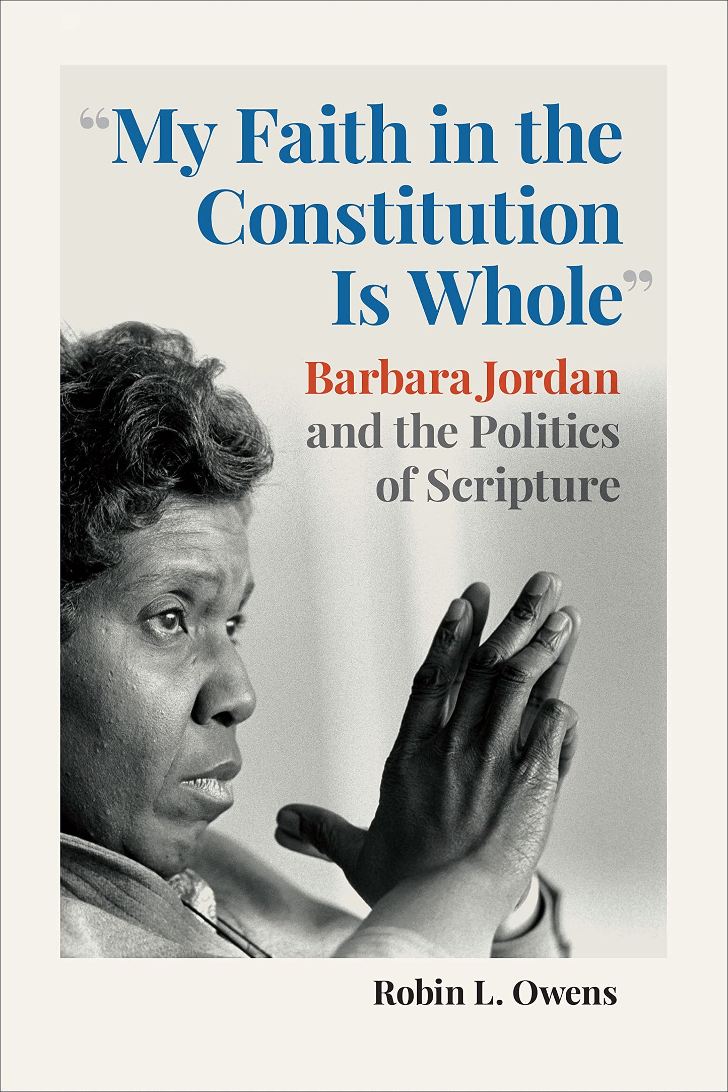 My Faith in the Constitution Is Whole // Barbara Jordan and the Politics of Scripture (Race, Religion, and Politics)
