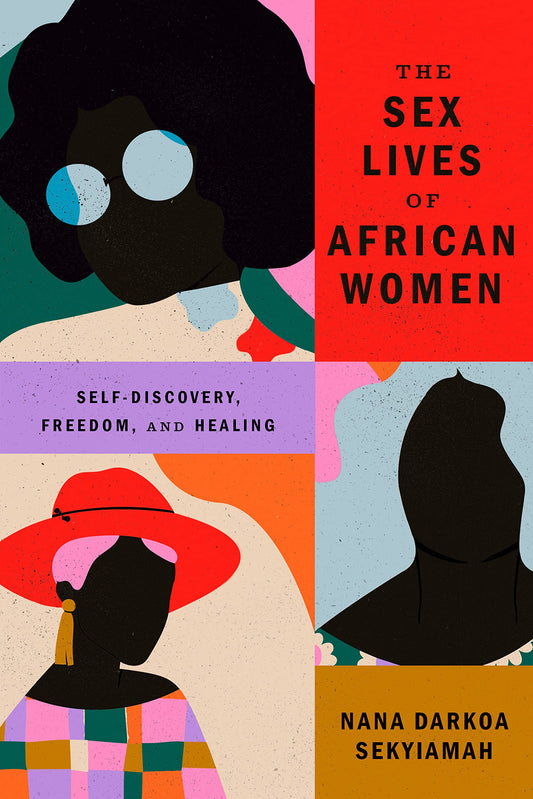 The Sex Lives of African Women // Self-Discovery, Freedom, and Healing