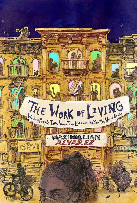 Work of Living // Working People Talk About Their Lives and the Year the World Broke