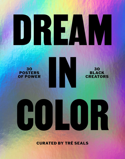Dream in Color // 30 Posters of Power, 30 Black Creatives