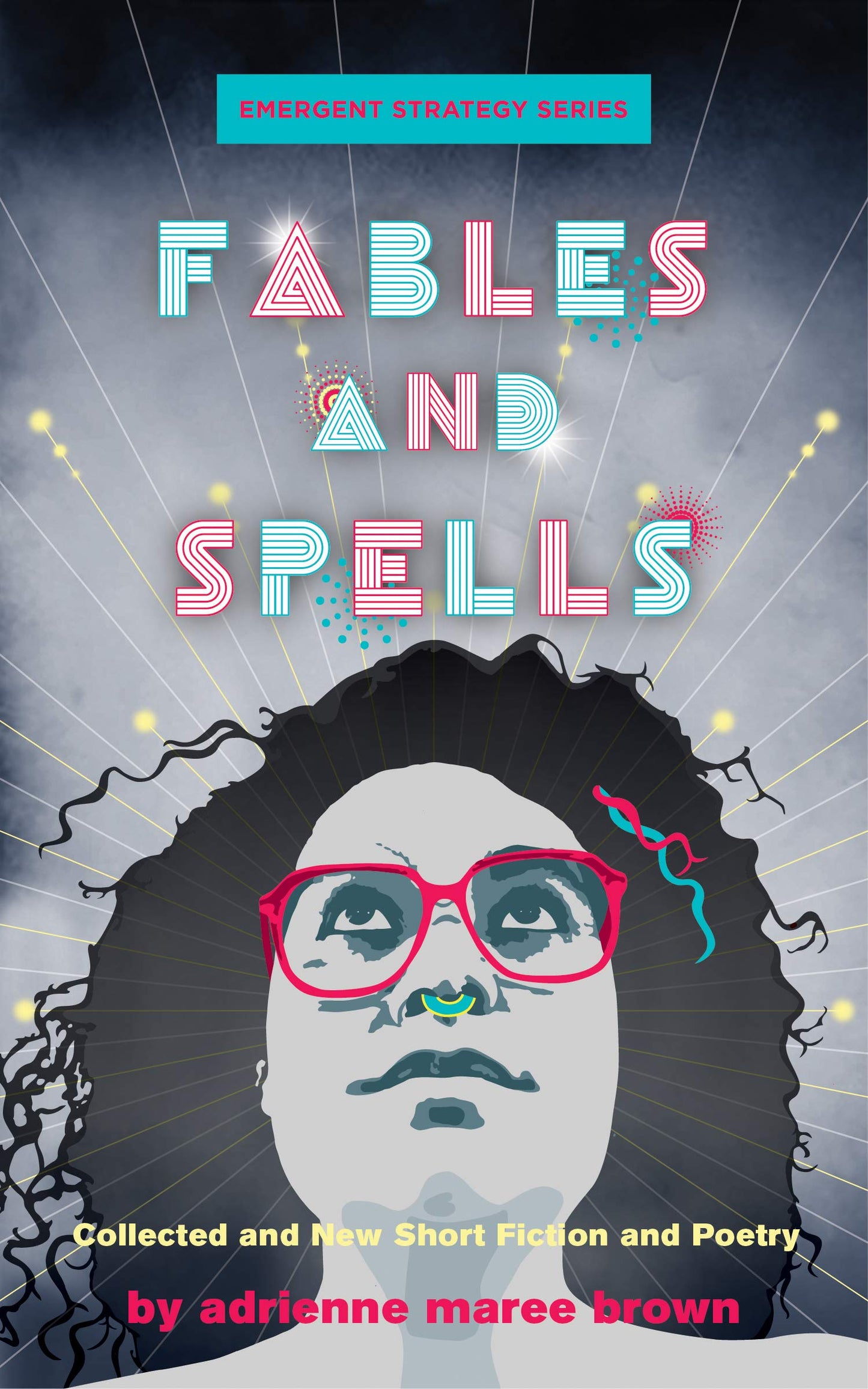 Fables and Spells // Collected and New Short Fiction and Poetry (Emergent Strategy #5)