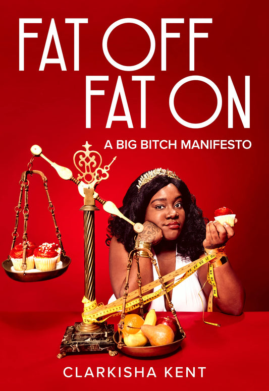 Fat Off, Fat On // A Big Bitch Manifesto