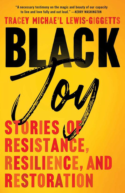 Black Joy // Stories of Resistance, Resilience, and Restoration