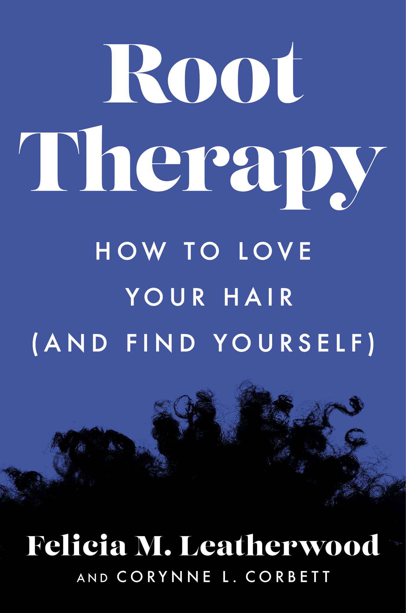 Root Therapy // How to Love Your Hair (and Find Yourself) (Pre-Order, Aug 6 2024)