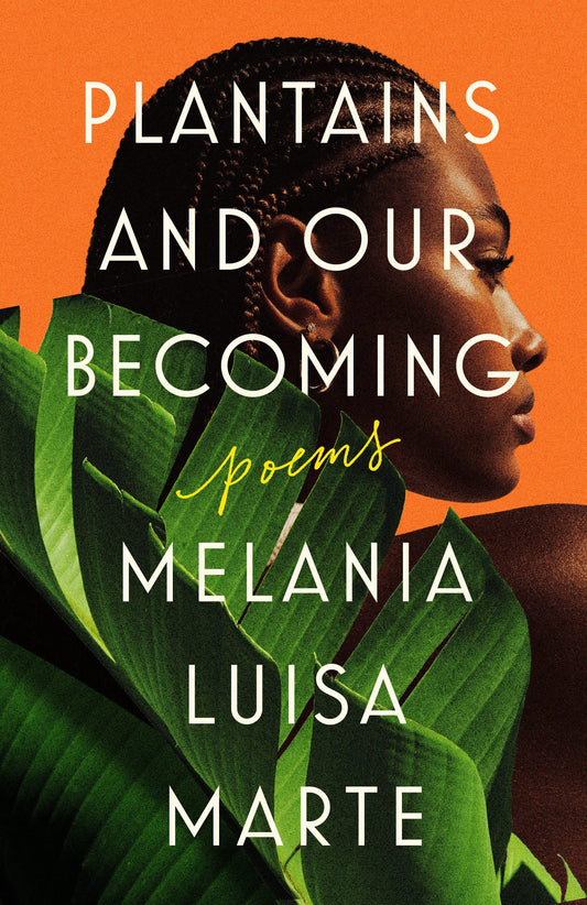 Plantains and Our Becoming // Poems