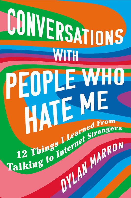 Conversations with People Who Hate Me // 12 Things I Learned from Talking to Internet Strangers