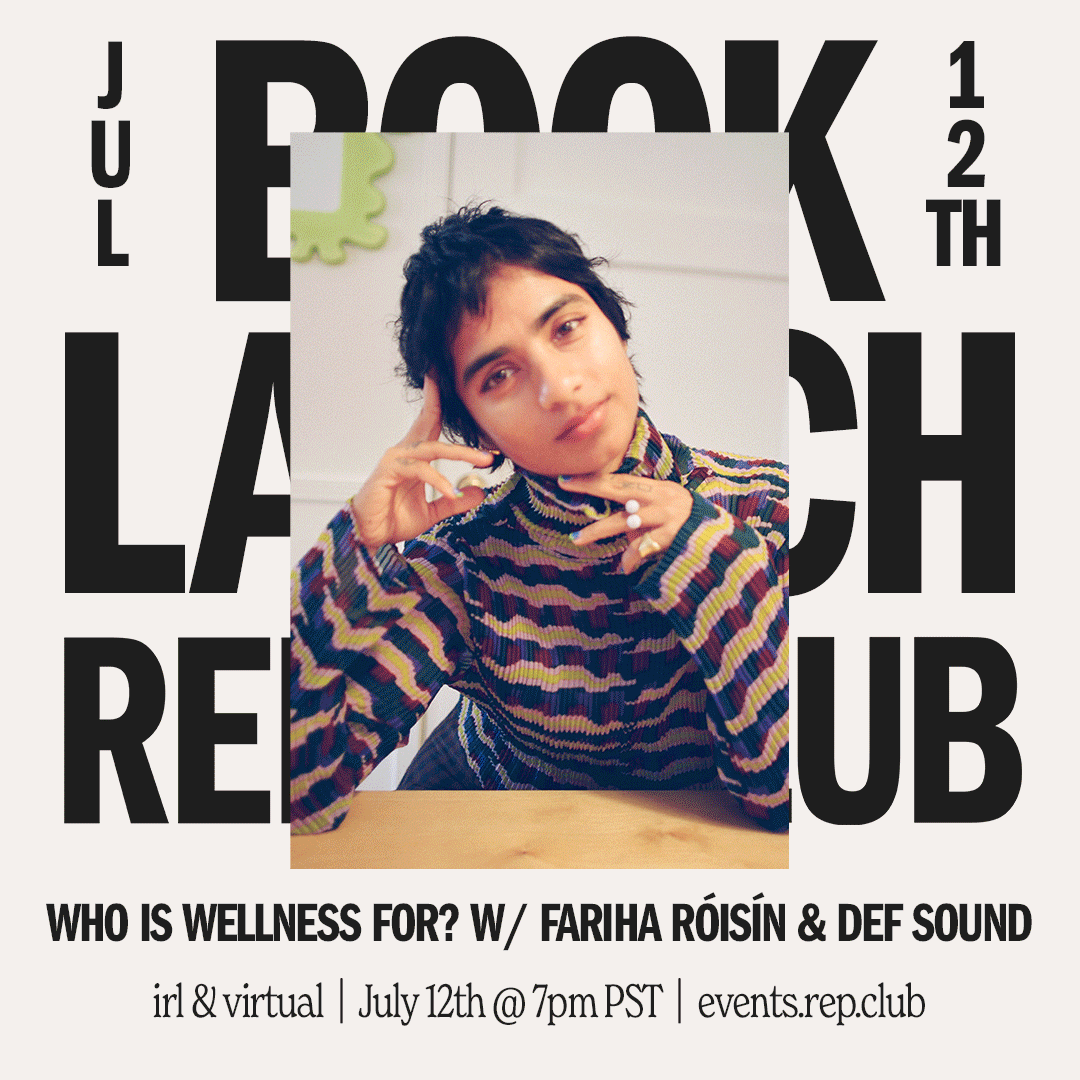 July 12th EVENT: Fariha Róisín // Who is Wellness For? with Def Sound
