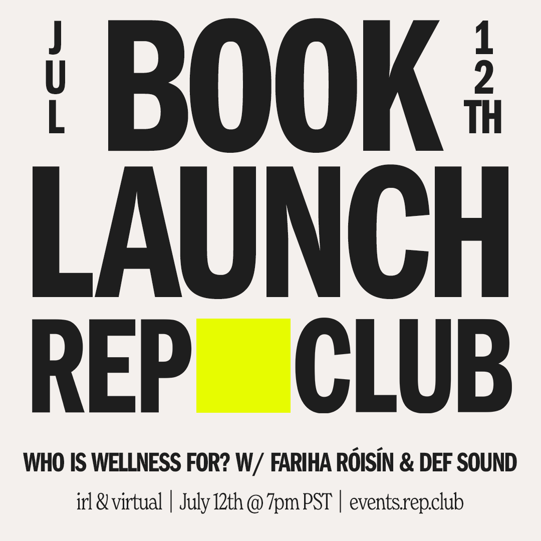 July 12th EVENT: Fariha Róisín // Who is Wellness For? with Def Sound