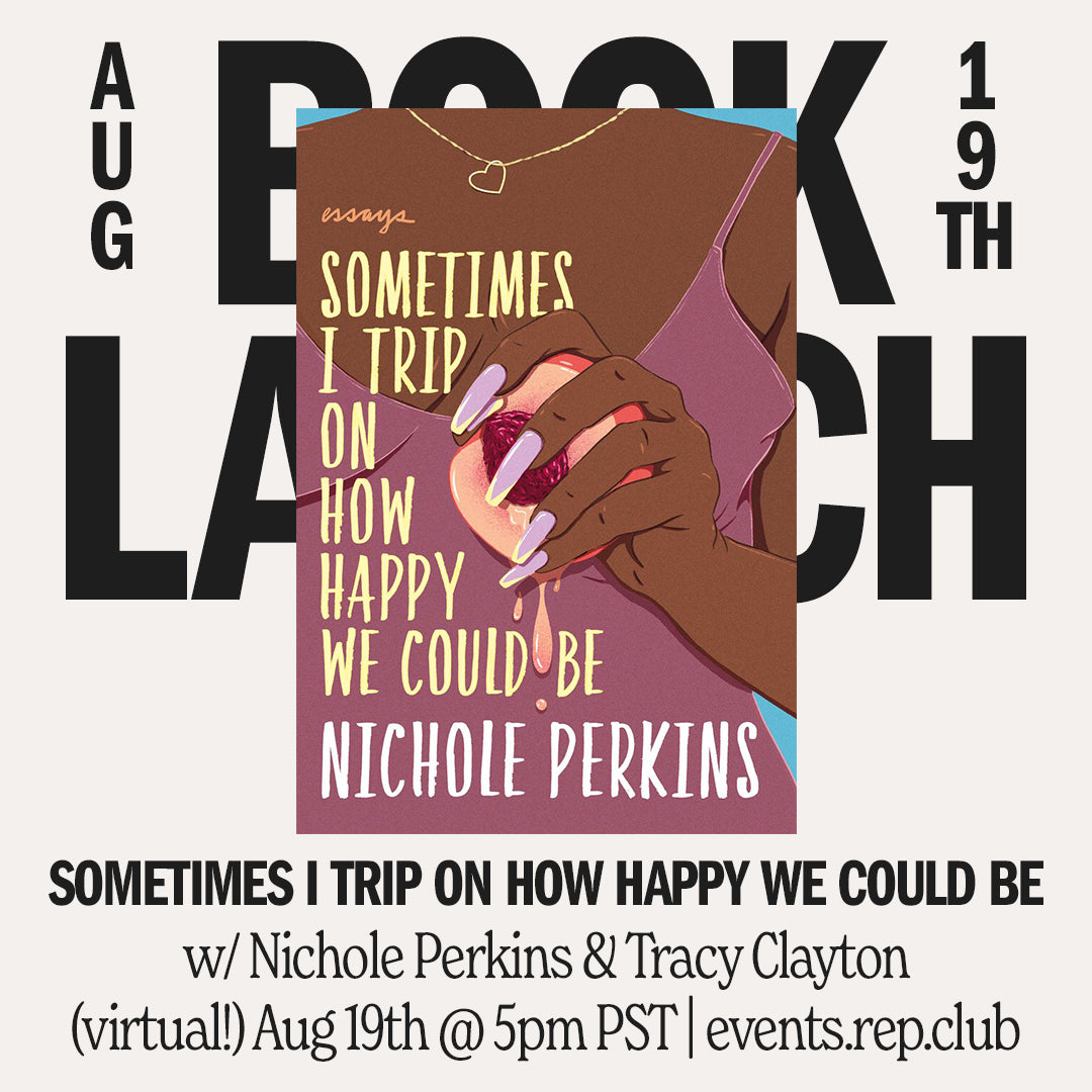Aug 19th EVENT (Virtual) // Sometimes I Trip On How Happy We Could Be: Nichole Perkins w/ Tracy Clayton