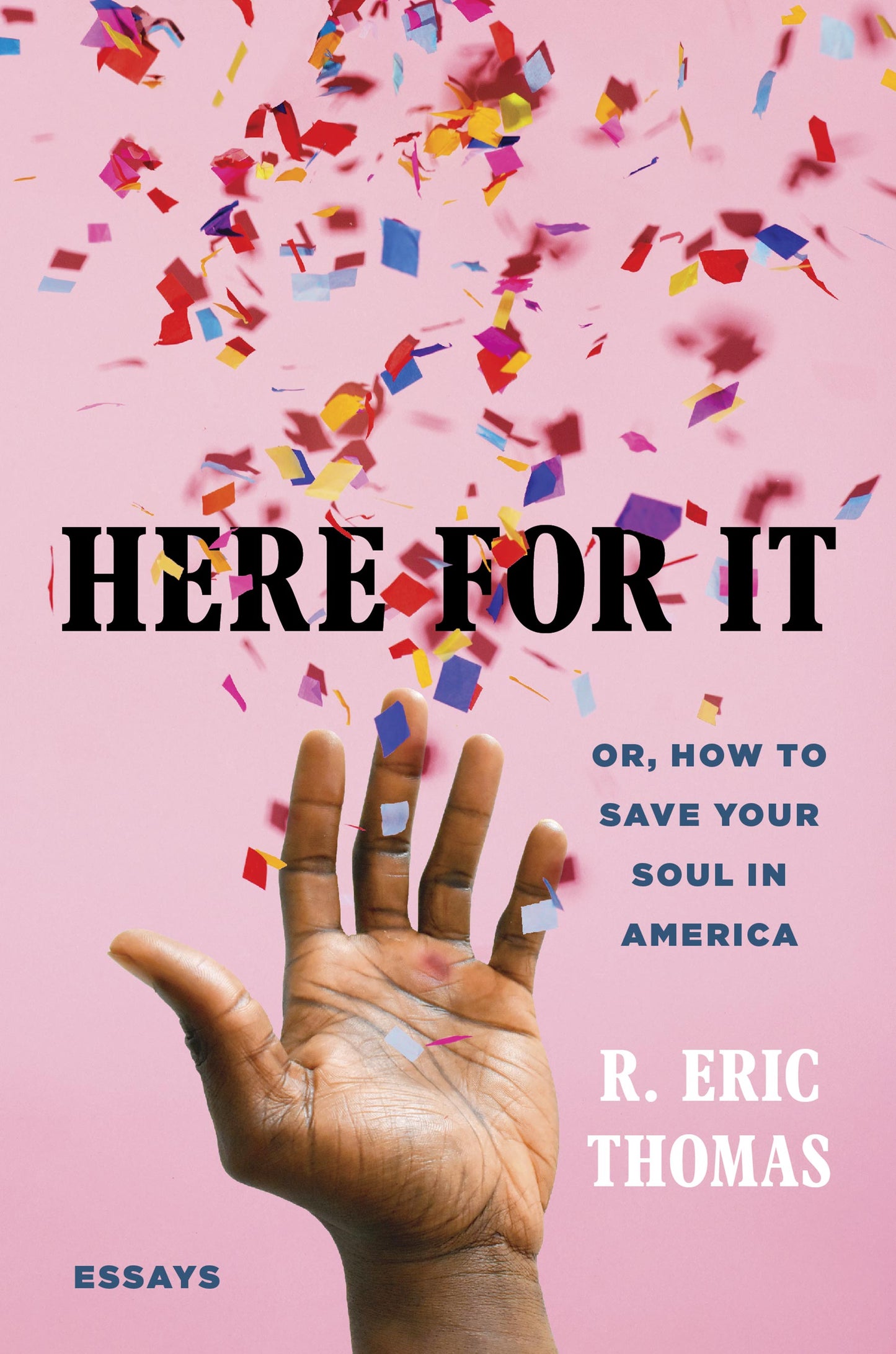 Here for It // Or, How to Save Your Soul in America