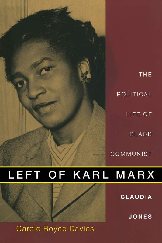 Left of Karl Marx // The Political Life of Black Communist Claudia Jones